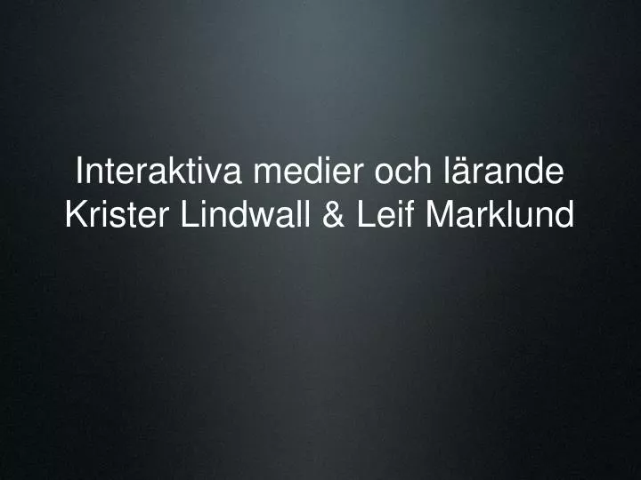 interaktiva medier och l rande krister lindwall leif marklund