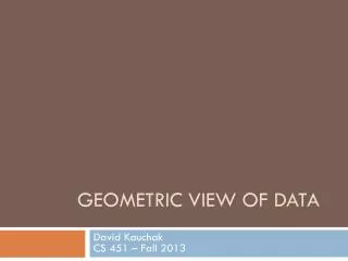 Geometric View of data