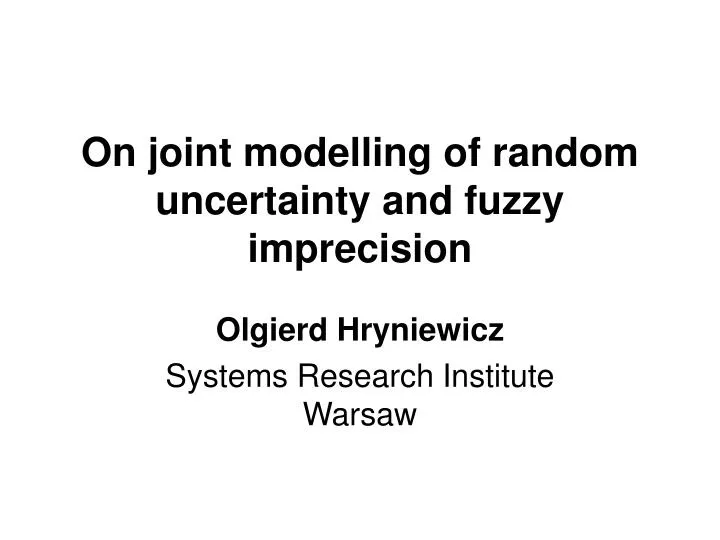 on joint modelling of random uncertainty and fuzzy imprecision