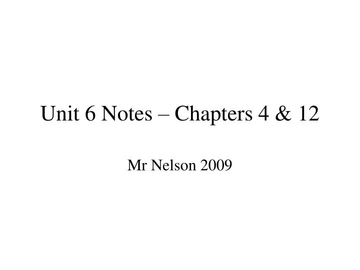 unit 6 notes chapters 4 12