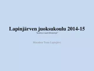 lapinj rven juoksukoulu 2014 15 kest vyys vaatii kilometrej