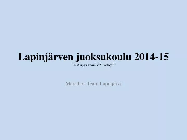 lapinj rven juoksukoulu 2014 15 kest vyys vaatii kilometrej