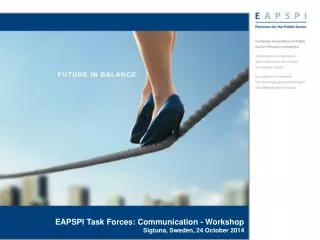 EAPSPI Task Forces: Communication - Workshop Sigtuna, Sweden, 24 October 2014