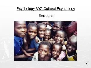 Psychology 307: Cultural Psychology Emotions