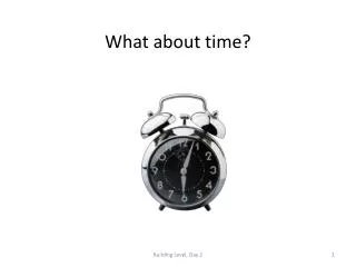 What about time?