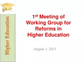 1 st Meeting of Working Group for Reforms in Higher Education