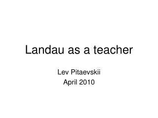 Landau as a teacher