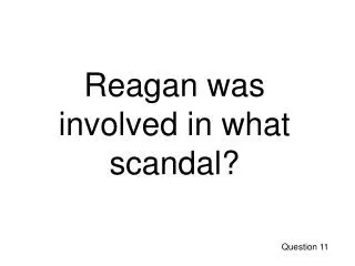 Reagan was involved in what scandal?