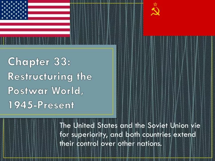 chapter 33 restructuring the postwar world 1945 present