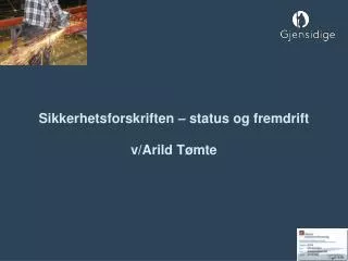 sikkerhetsforskriften status og fremdrift v arild t mte