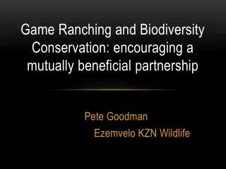 Game Ranching and Biodiversity Conservation: encouraging a mutually beneficial partnership