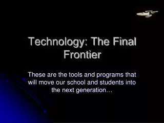 Technology: The Final Frontier