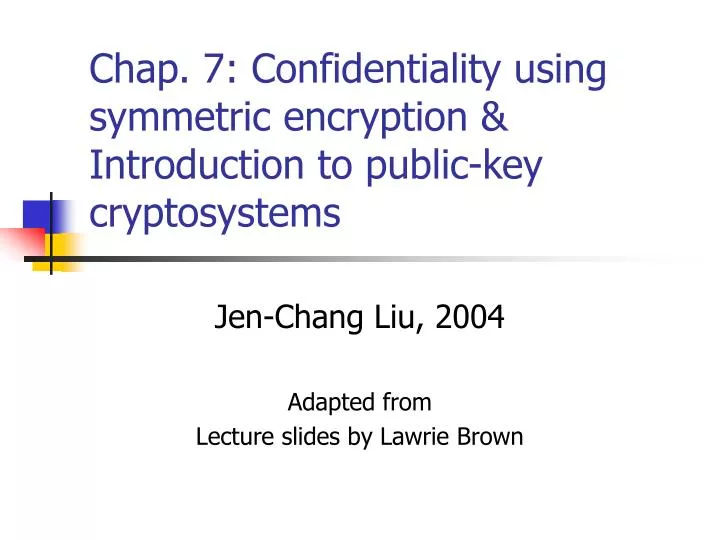 chap 7 confidentiality using symmetric encryption introduction to public key cryptosystems