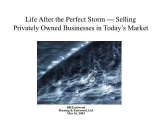 Life After the Perfect Storm — Selling Privately Owned Businesses in Today’s Market