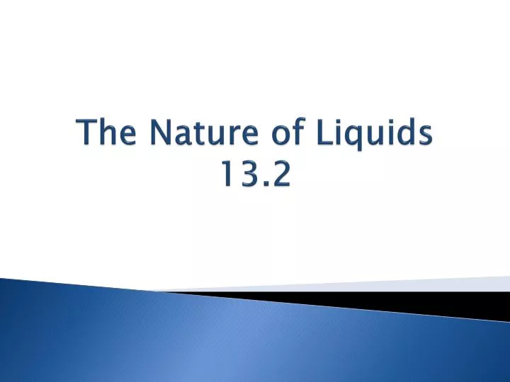 the nature of liquids 13 2