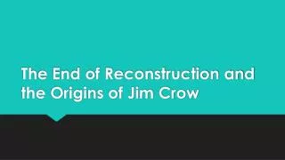 The End of Reconstruction and the Origins of Jim Crow