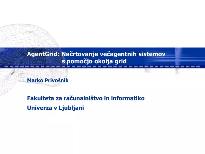 agentgrid na rtovanje ve agentnih sistemov s pomo jo okolja grid