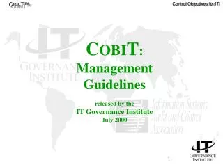 C OBI T : Management Guidelines released by the IT Governance Institute July 2000