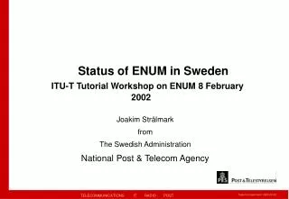 Status of ENUM in Sweden ITU-T Tutorial Workshop on ENUM 8 February 				2002
