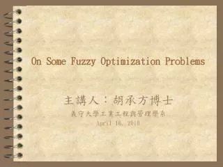 On Some Fuzzy Optimization Problems