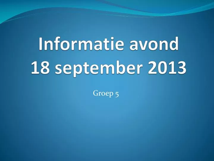 informatie avond 18 september 2013