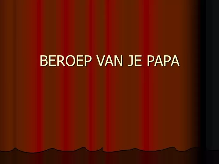 beroep van je papa