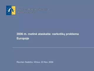 2006 m metin ataskaita narkotik problema europoje