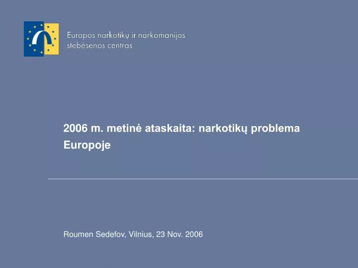 2006 m metin ataskaita narkotik problema europoje