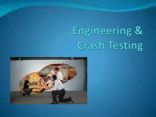 Engineering &amp; Crash Testing