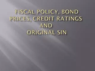 Fiscal Policy, Bond Prices, Credit Ratings and Original Sin