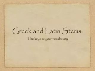 Greek and Latin Stems: