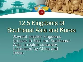 12.5 Kingdoms of Southeast Asia and Korea