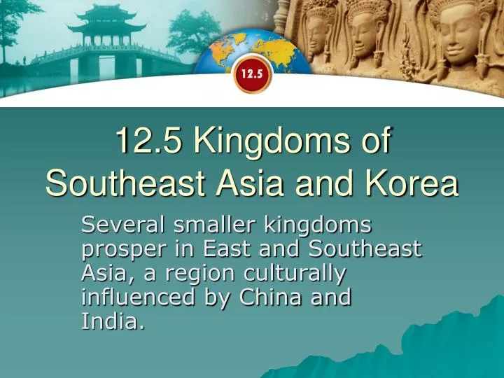 12 5 kingdoms of southeast asia and korea