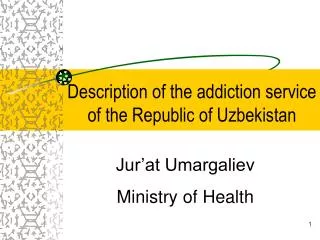 Description of the addiction service of the Republic of Uzbekistan