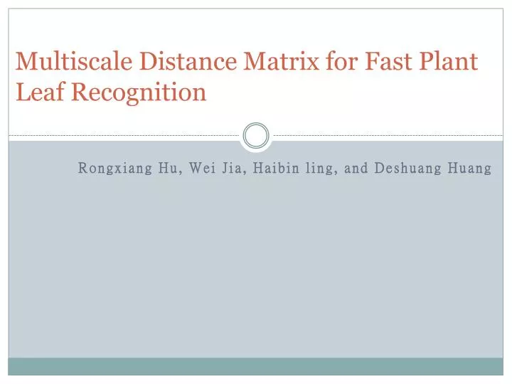 multiscale distance matrix for fast plant leaf recognition
