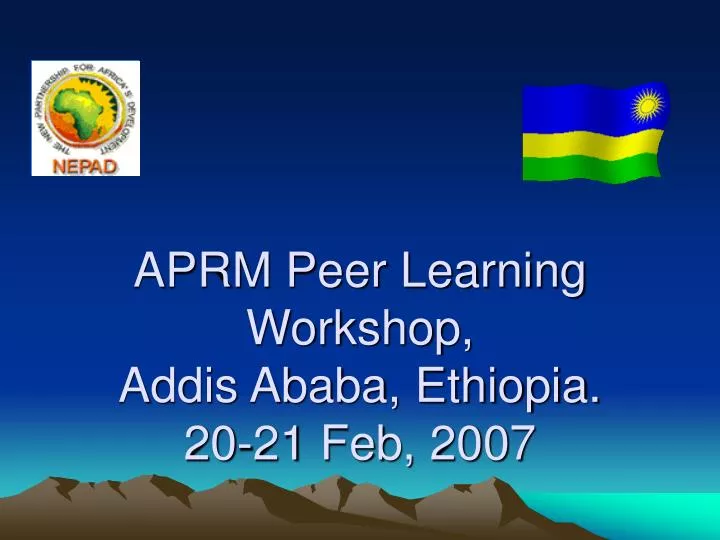 aprm peer learning workshop addis ababa ethiopia 20 21 feb 2007