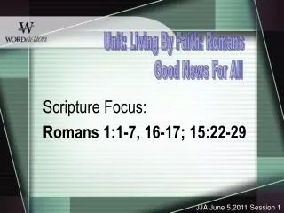 Scripture Focus: Romans 1:1-7, 16-17; 15:22-29