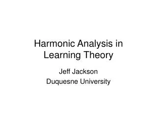 Harmonic Analysis in Learning Theory