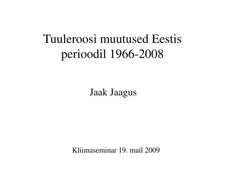 tuuleroosi muutused eestis perioodil 1966 2008
