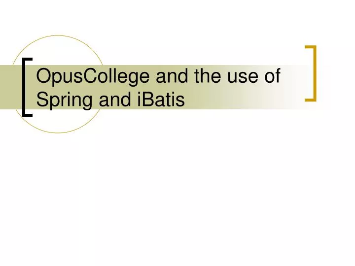 opuscollege and the use of spring and ibatis