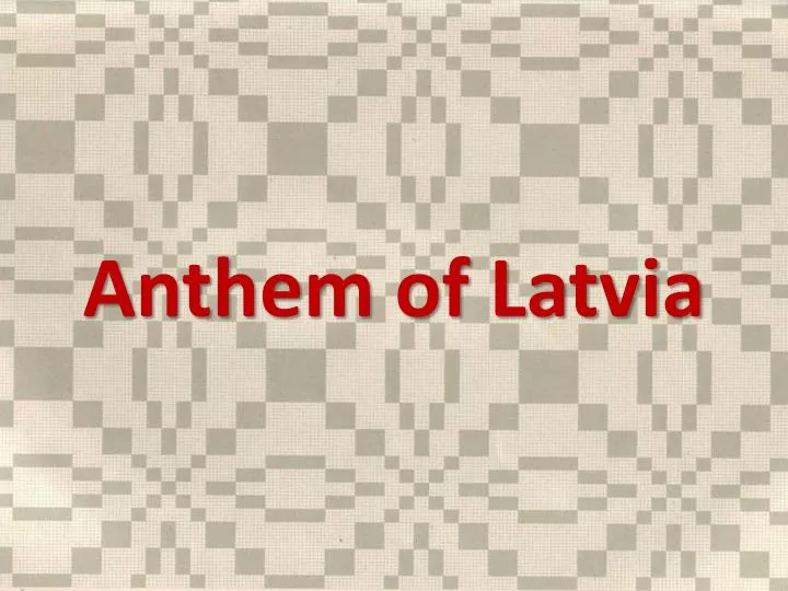 anthem of latvia