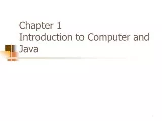 Chapter 1 Introduction to Computer and Java