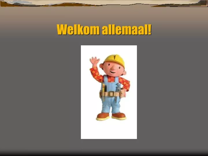 welkom allemaal