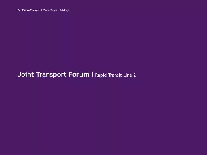 joint transport forum i rapid transit line 2
