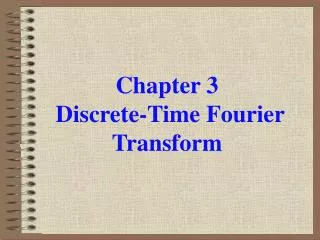 Chapter 3 Discrete-Time Fourier Transform
