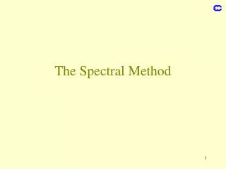 The Spectral Method