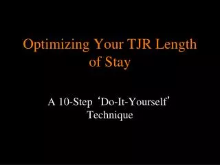 Optimizing Your TJR Length of Stay