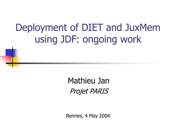 deployment of diet and juxmem using jdf ongoing work