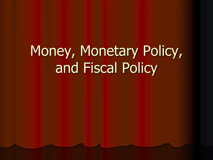 money monetary policy and fiscal policy