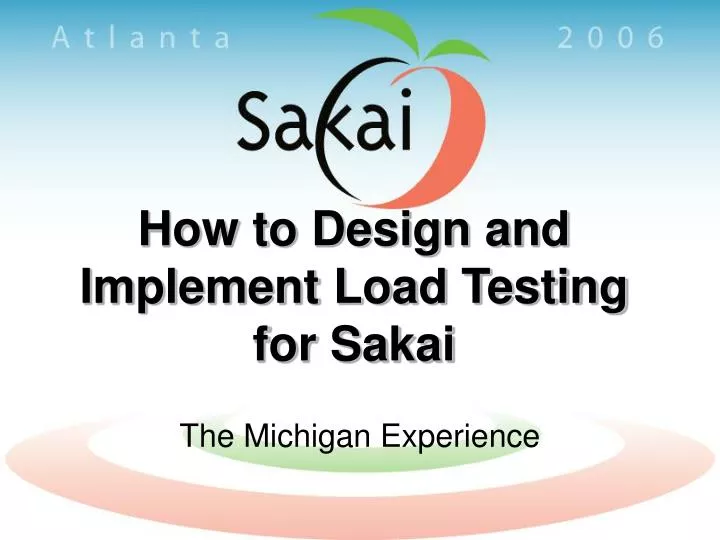 how to design and implement load testing for sakai